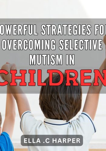 19_Powerful Strategies for Overcoming Selective Mutism in Children